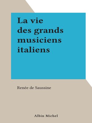 cover image of La vie des grands musiciens italiens